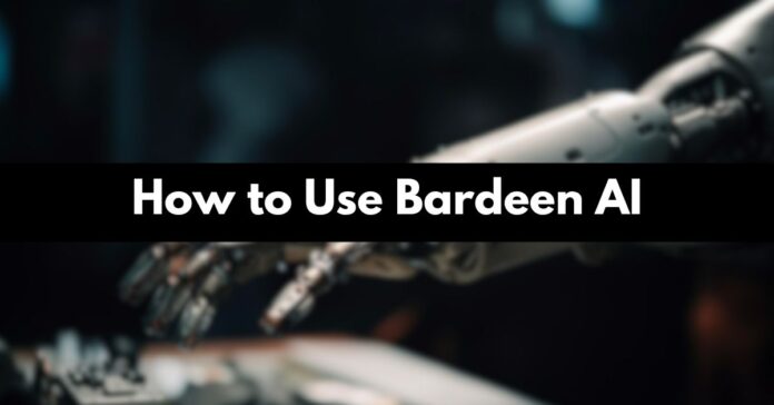 How to Use Bardeen AI